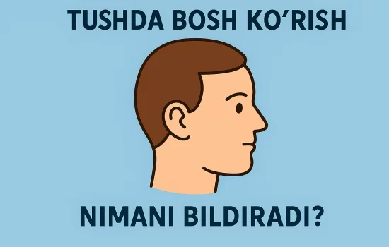 Tushda bosh ko‘rish nimani bildiradi?
