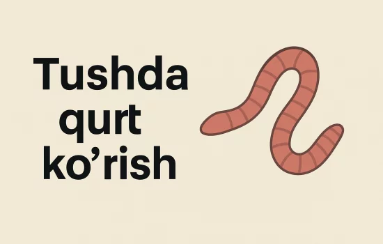 Tushda qurt ko‘rish nimani bildiradi?