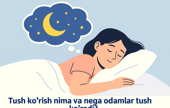 Tush ko‘rish nima va nega odamlar tush ko‘radi?