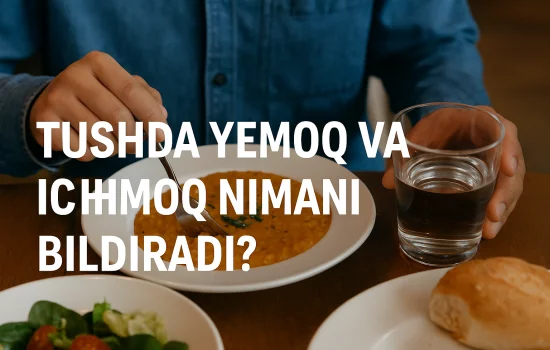 Tushda yemoq va ichmoq nimani bildiradi?