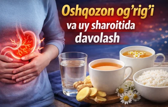 Oshqozon og‘rig‘i va uy sharoitida davolash
