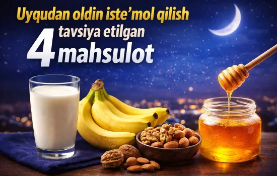Uyqudan oldin iste’mol qilish tavsiya etilgan 4 mahsulot